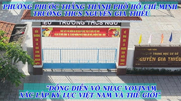 THCS NGUYỄN GIA THIỀU TP.HCM - ĐỒNG DIỄN VÕ NHẠC VOVINAM XÁC LẬP KỶ LỤC VÀ THẾ GIỚI