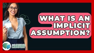 What Is An Implicit Assumption? - The Language Library