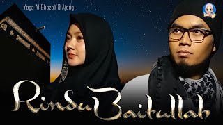 RINDU BAITULLAH | Yoga Al Ghazali feat Ajeng