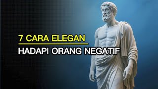 7 Cara Menghadapi Orang Negatif Tanpa Kehilangan Kendali Diri | Filsafat Stoikisme
