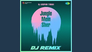 Jungle Mein Sher - DJ Remix