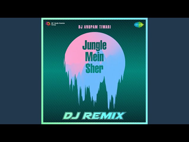 Jungle Mein Sher - DJ Remix class=