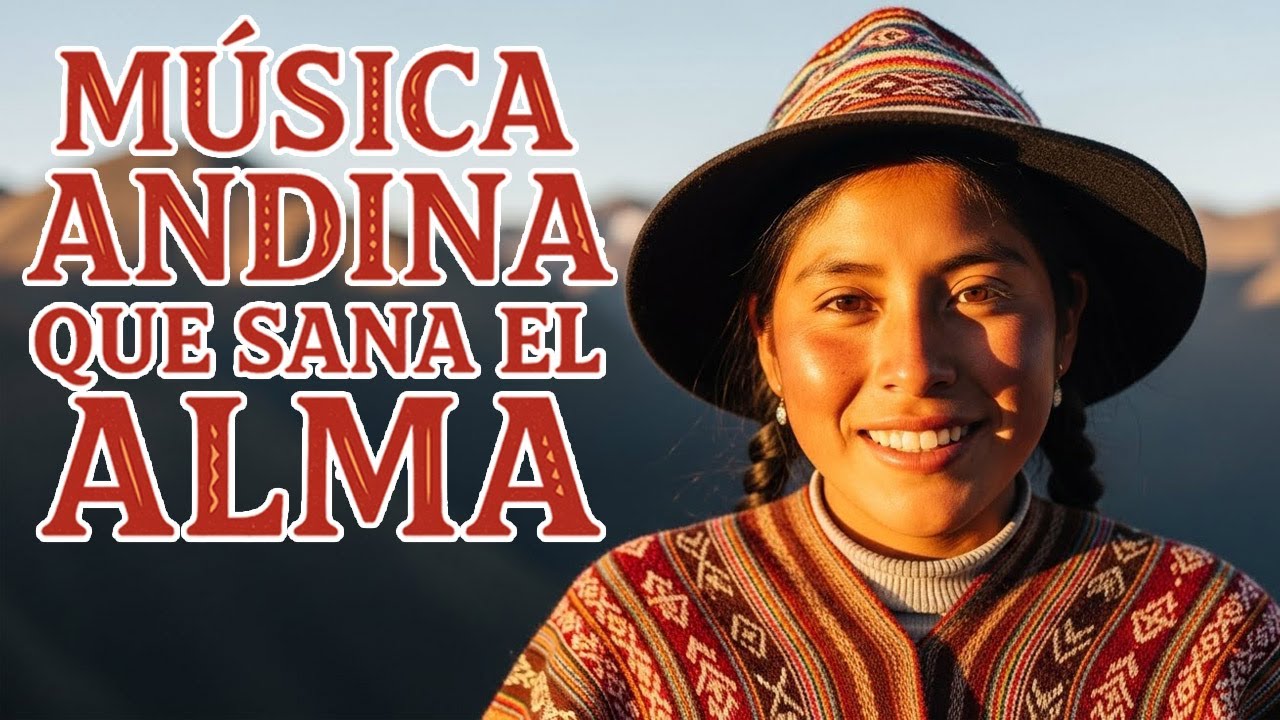 Música Andina Relajante para Encontrar Paz y Serenidad