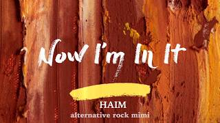 HAIM - Now I’m In It (Lyrics)
