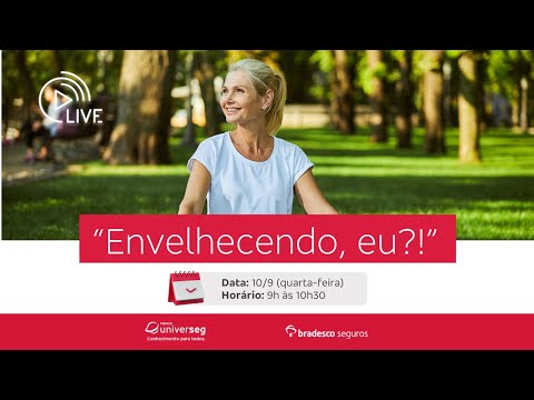 Bradesco Seguros | Live - "Envelhecendo, eu?!"