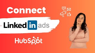 How to Connect LinkedIn Ads to Hubspot 2023