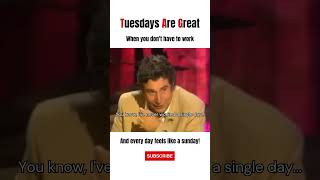 When you don't have to work, Tuesdays Are Great #tuesday  #funny #tag