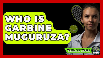Who Is Garbine Muguruza? - The Racket Xpert