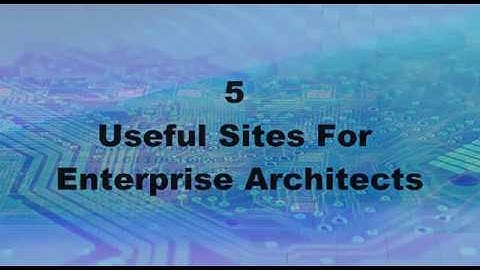Five Sites of interest to Enterprise Architects