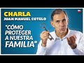 JUAN MANUEL COTELO | "'Cómo proteger a nuestra FAMILIA"