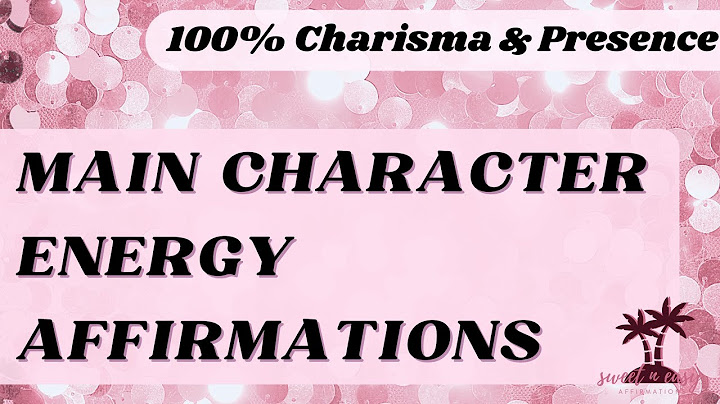 Main Character Energy Affirmations - That Will Instantly Shift Your Vibe