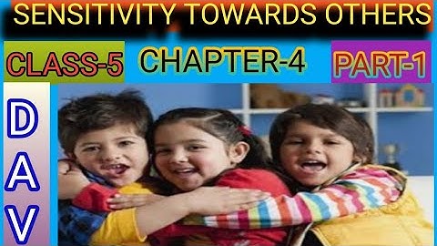 SENSITIVITY TOWARDS OTHERS, SOCIAL SCIENCE, DAV, CLASS-5, PART-1