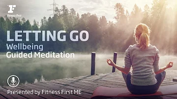30 Minute Guided Meditation - Letting Go | Fitness First Middle East