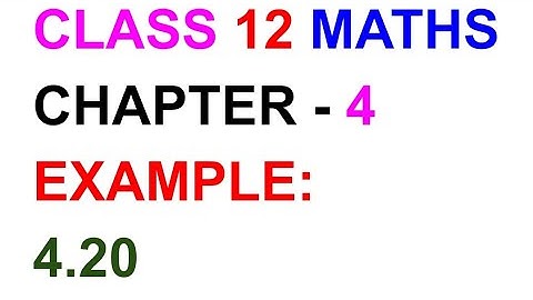 12th Maths Example:4.20