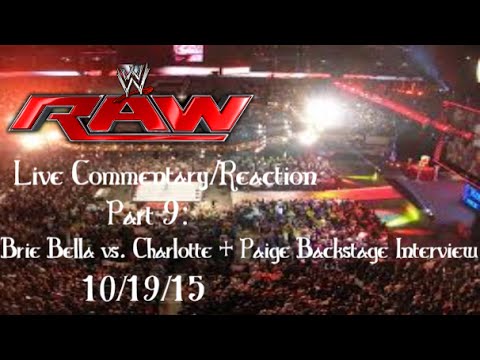 Download WWE RAW 10/19/2015 Live! Part 9: Brie Bella vs. Charlotte + Paige Backstage Interview
