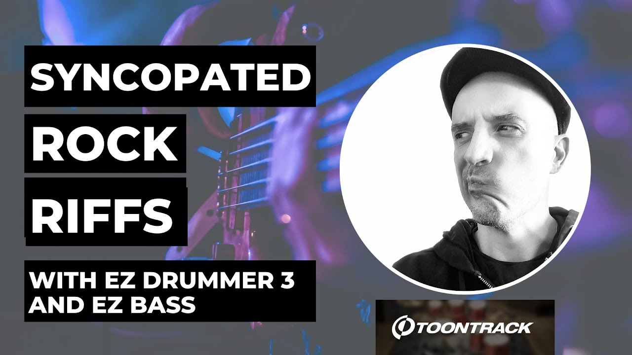 Syncopated Riff How to Write Syncopated Riffs Using EZdrummer 3 & EZbass | Songwriting ...