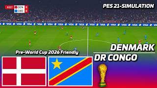 DENMARK vs DR CONGO | Pre World Cup Friendly 2026 | PES 21 Simulation
