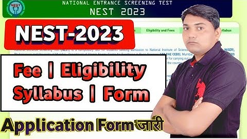 NEST 2023 Application Form Release || Nest 2023 Notification Eligibility Exam Pattern Syllabus Fee