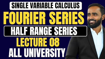 Single Variable Calculus|Fourier Series|Half Range Series|Lecture 08|Engineering Mathematics