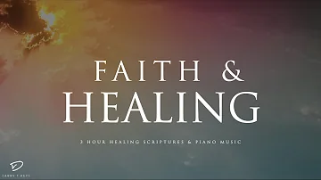 3 Hour Healing Scriptures & Piano Music: Prayer, Meditation & Healing Music