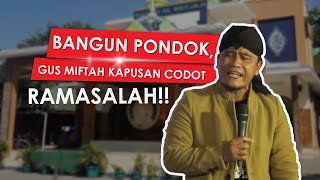 KISAH PERJALANAN GUS MIFTAH MEMBANGUN PONDOK DARI 0