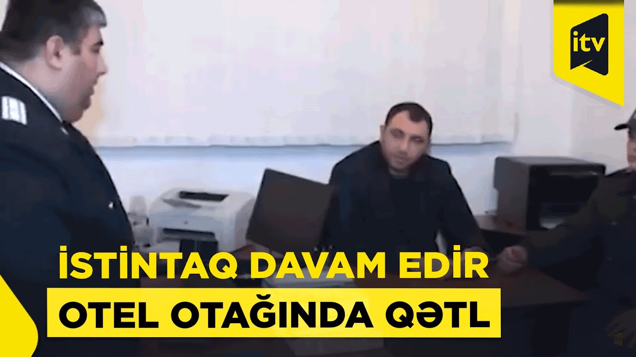 İstintaq davam edir | Otel otağında qətl | 13.04.2025