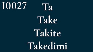 I0027 Ta Take Takite Takedimi