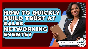 How To Quickly Build Trust At Sales Networking Events? - Find Sales Jobs