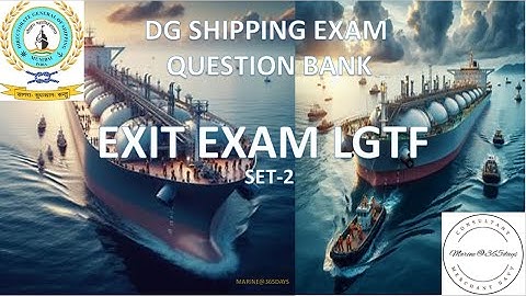 LGTF  EXIT EXAM SET 2- TIPS AND TRICKS - 100% PASS GUARANTEE- DG SHIPPING ONLINE , EXIT EXAM -STCW