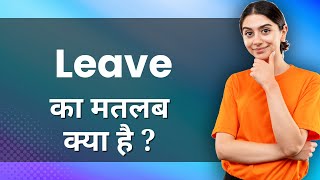 Leave: Hindi Meaning with Examples & Synonyms | छुट्टी Ka Matlab 📚