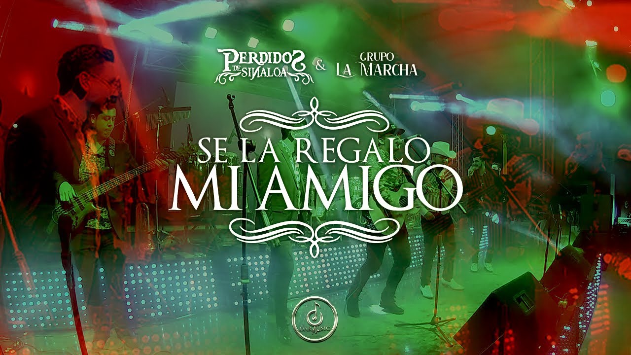 Perdidos de Sinaloa - Se La Regalo Mi Amigo ft. Grupo La Marcha (En