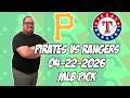 Pittsburgh Pirates vs Texas Rangers 4/22/26 MLB Pick &amp; Prediction | MLB Betting Tips