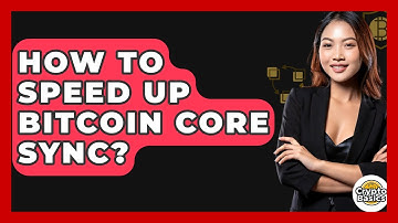 How to Speed Up Bitcoin Core Sync? - CryptoBasics360.com