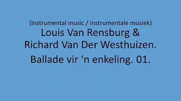 Louis Van Rensburg & Richard Van Der Westhuizen - Ballade vir 'n enkeling. 01.