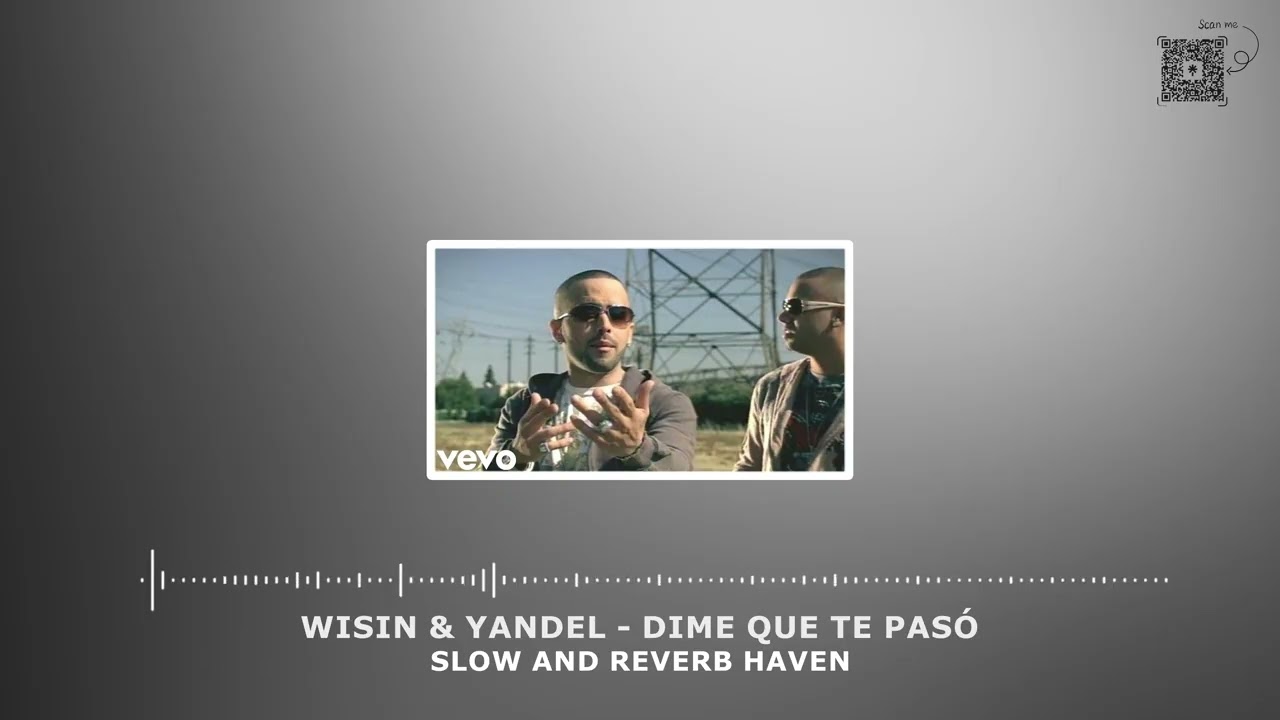 Wisin & Yandel   Dime Que Te Pasó  + Slow and Reverb + Relaxing Remix + 4K + HD