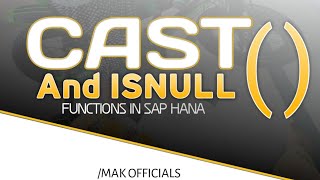 CAST() and ISNULL() Functions in SAP HANA