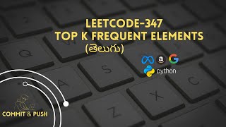 LC 347 - Top K Frequent Elements (తెలుగు) | FAANG Interview Prep | | Blind 75