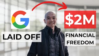 I Got Laid Off by Google and Now I'm Financially Free