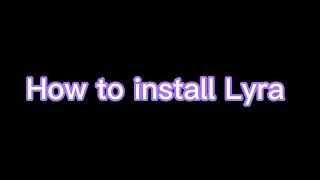 How to install Lyra on PC/Laptop