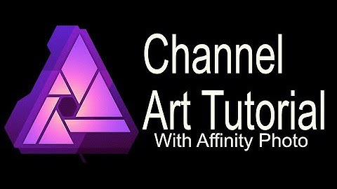 How to create your channel art with Affinity Photo