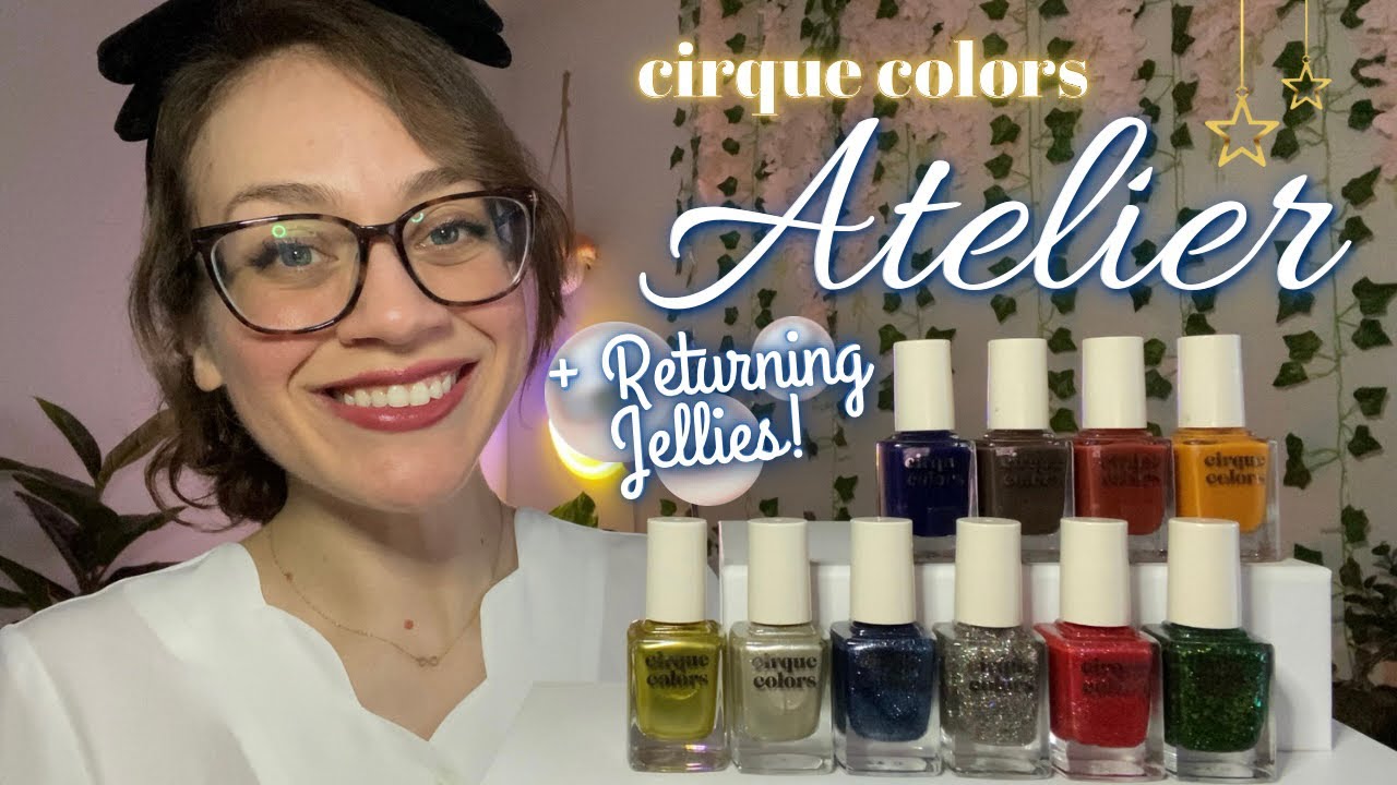 Cirque Colors Atelier Collection 🧥👠 + MORE Returning Jellies! with ...