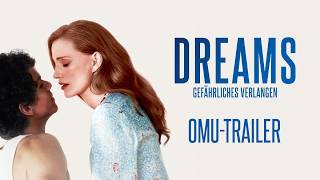 Dreams – Gefährliches Verlangen | Mit Jessica Chastain | Trailer OmU | Ab 23. Juli im Kino