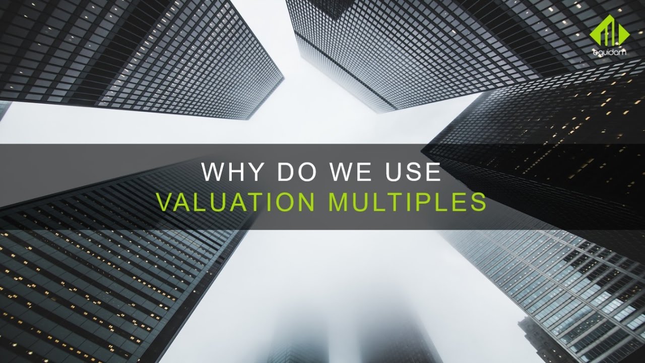 Valuation Multiples: Why Do We Use Them & How - YouTube