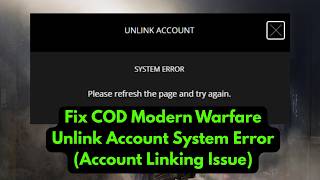 Fix COD Modern Warfare Unlink Account System Error (Account Linking Issue)