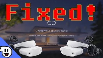 How to fix ´´Check your display cable´´ Error (Windows Mixed Reality)