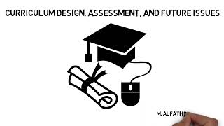 Assignment : 8. Curriculum Design, Assessment, and Future Issues
