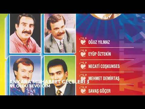 Savaş Göçer ANKARA MUHABBET GECELERİ 3 NE OLDU SEVDİĞİM