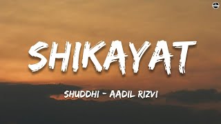 Shuddhi - Shikayat (Lyrics) | Female Version | Aadi Rizvi | TA Editor