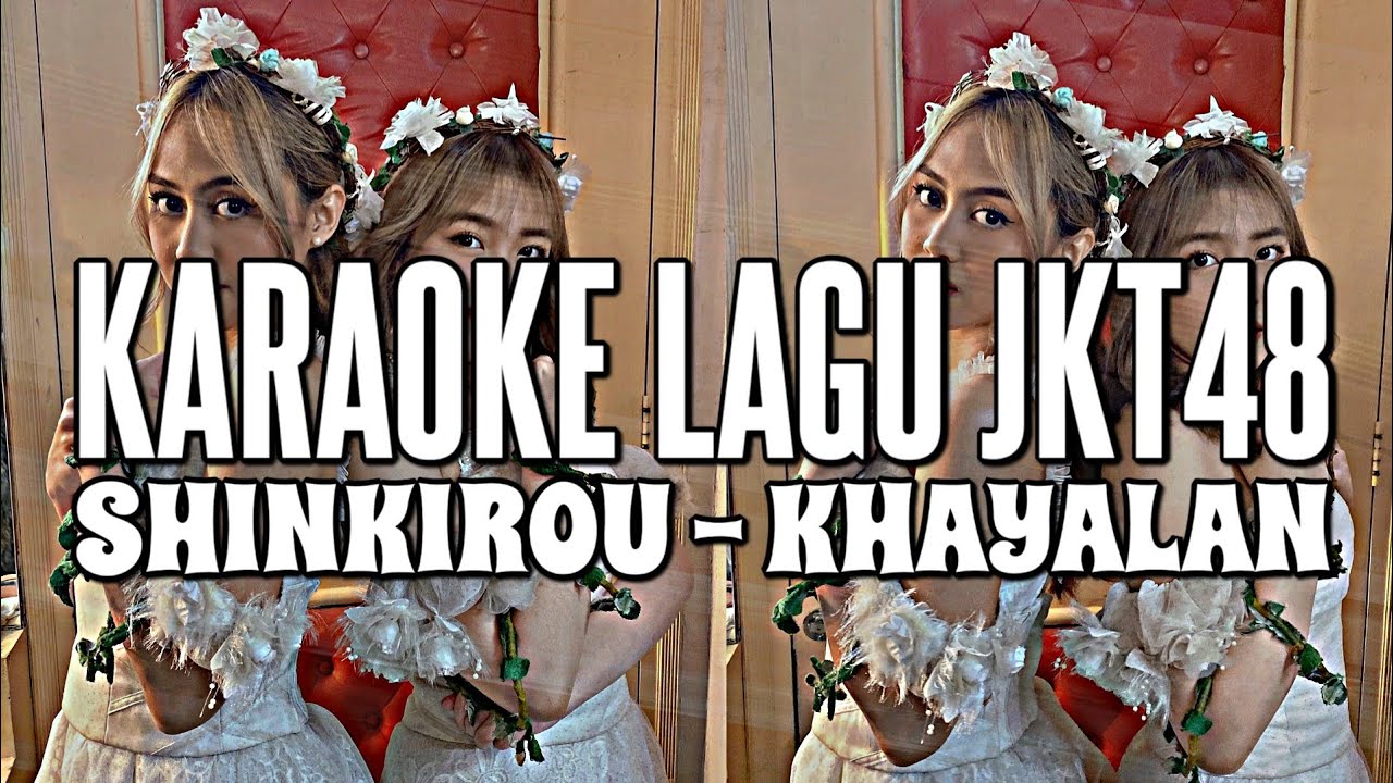 KARAOKE JKT48 - Shinkirou (Khayalan)