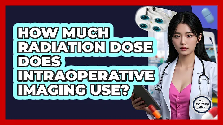 How Much Radiation Dose Does Intraoperative Imaging Use? - The Operating Table